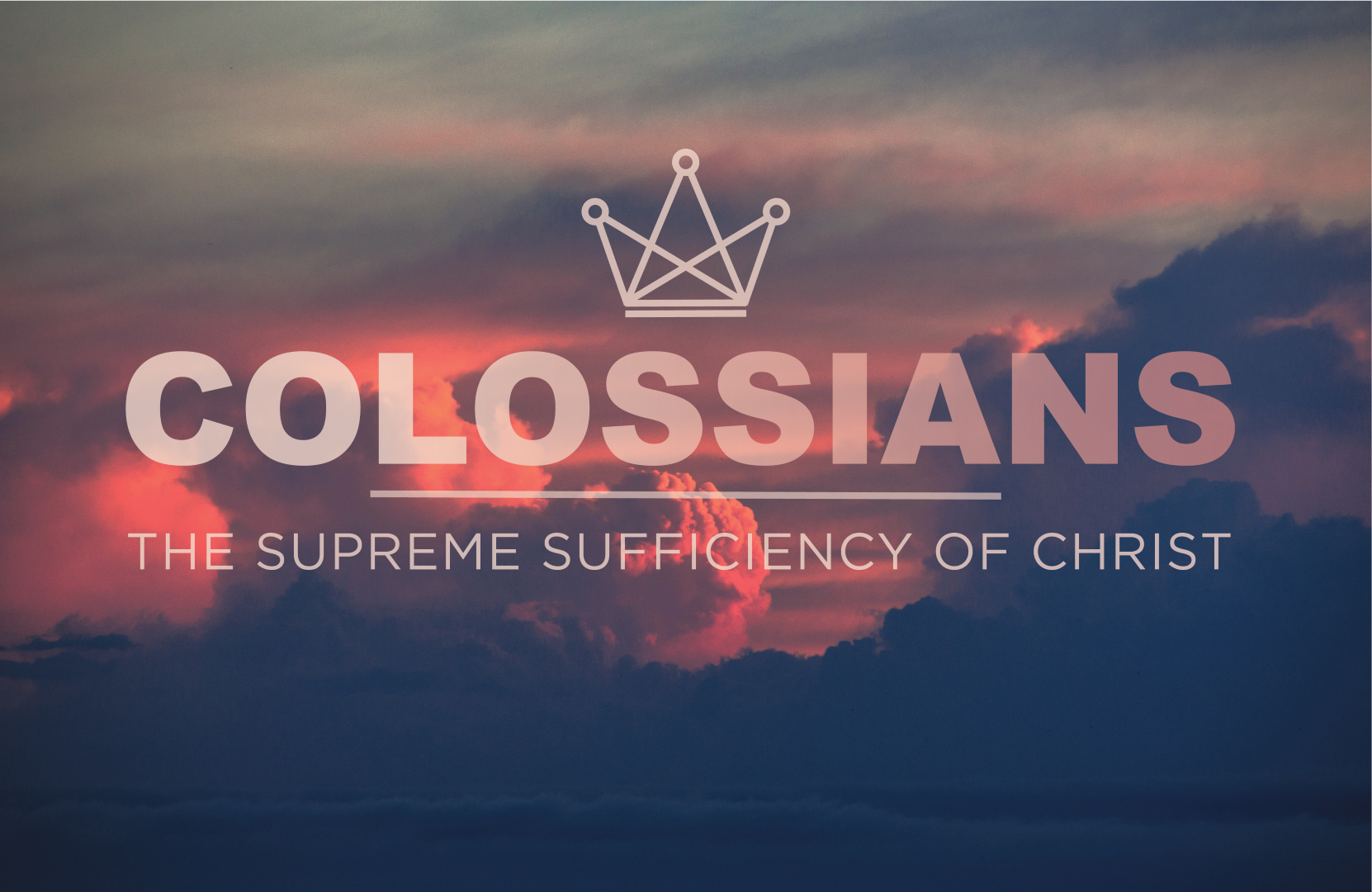 Colossians - The Supreme Sufficiency of Christ
